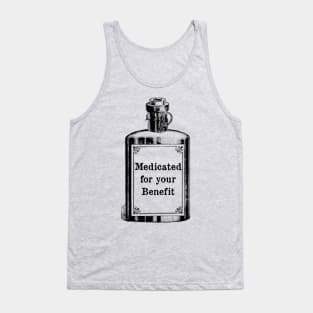 Medicated for Your Benefit - Mental Health Awareness- Snarky - Goth Fashion - depression, anxiety, bipolar Tank Top